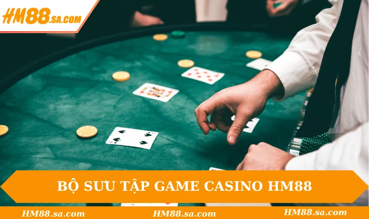 Casino HM88 2 Bộ sưu tập game Casino HM88