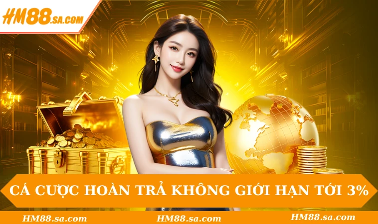 Cá cược hoàn trả không giới hạn lên tới 3%