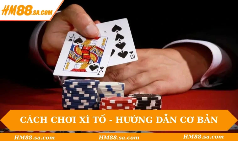 Cách chơi Xì Tố