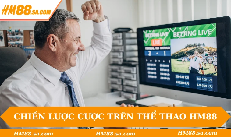 Chiến lược cược hiệu quả trên Thể thao HM88