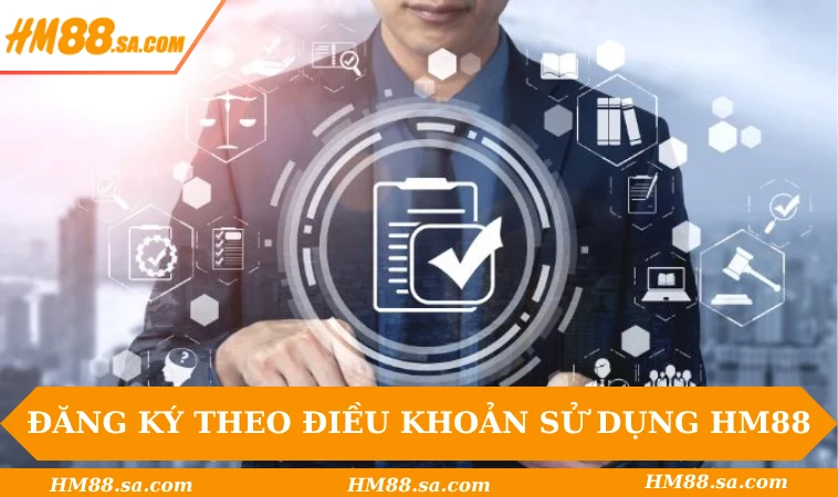 Các bước đăng ký tuân thủ điều khoản sử dụng HM88