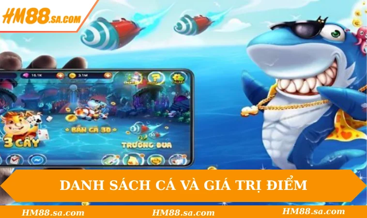 Danh sách cá và giá trị điểm trong bắn cá HM88