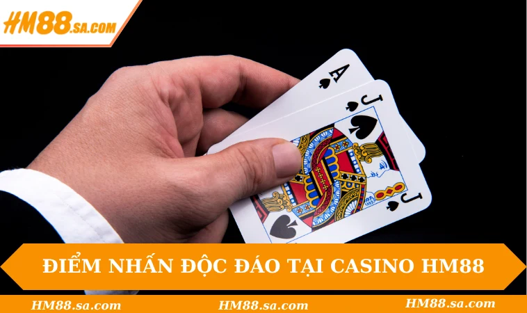 Casino HM88 1 Điểm nhấn độc đáo tại Casino HM88
