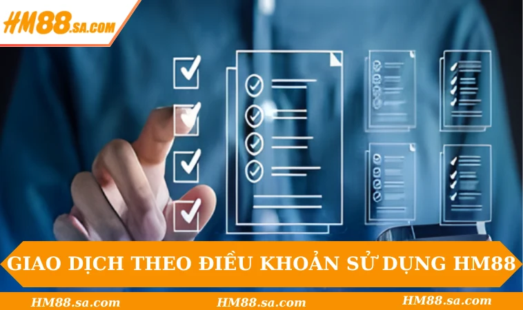 Hướng dẫn giao dịch theo điều khoản sử dụng HM88