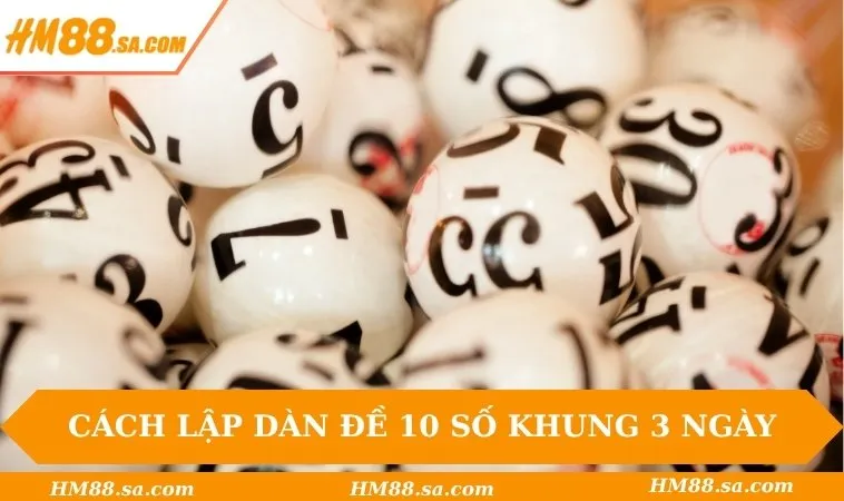 Hướng dẫn chi tiết cách lập dàn đề 10 số khung 3 ngày