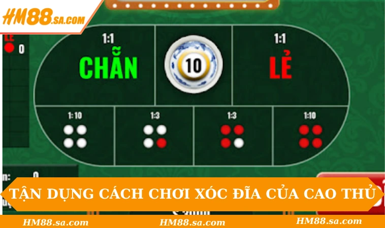 Tận dụng cách chơi Xóc đĩa của cao thủ