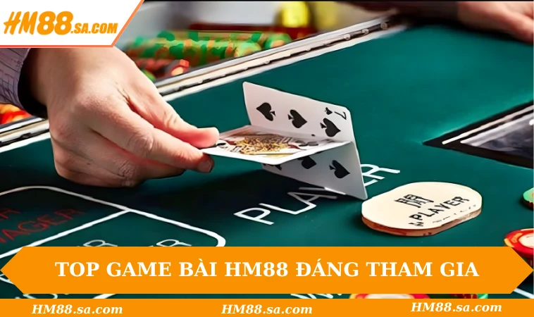 Top game bài HM88 đáng tham gia